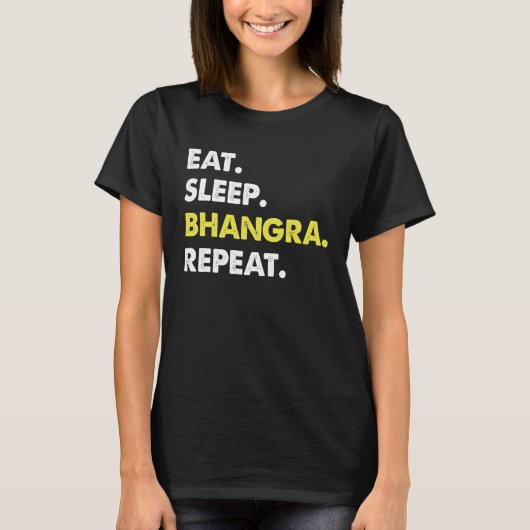Eat Sleep Bhangra Repeat Dancer Fun Tシャツ (正面)
