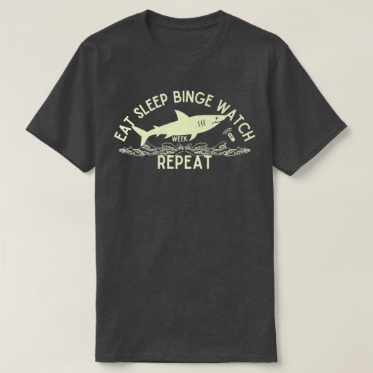 Eat Sleep Binge Watch Shark Repeat Funny Shark Gif Tシャツ (デザイン正面)