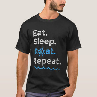 Eat Sleep Boat Repeat Lake Ocean Boating Fishing S Tシャツ