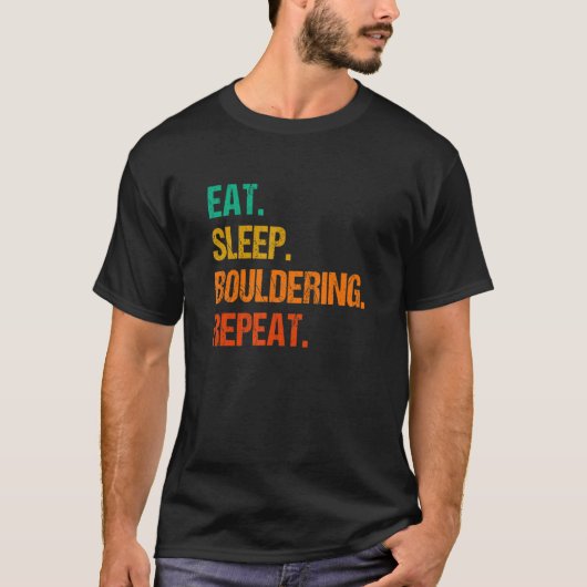 Eat Sleep Bouldering Repeat Rock Boulder Climbing  Tシャツ (正面)