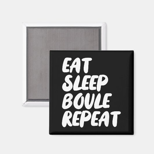 Eat Sleep Boule Repeat Saying Funny Petanque Boule マグネット (正面/裏面)