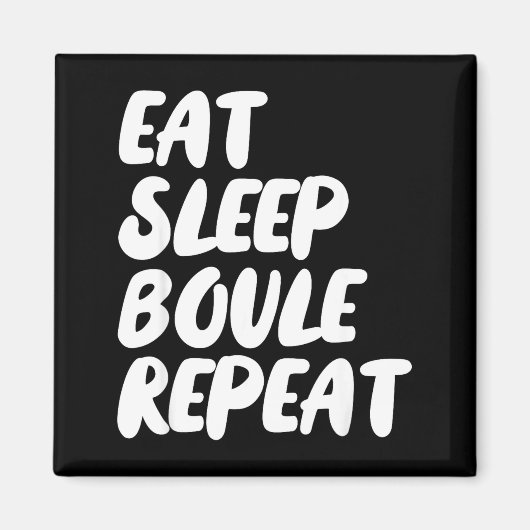 Eat Sleep Boule Repeat Saying Funny Petanque Boule マグネット (正面)