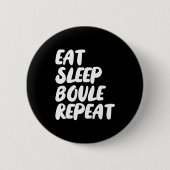Eat Sleep Boule Repeat Saying Funny Petanque Boule 缶バッジ (正面)