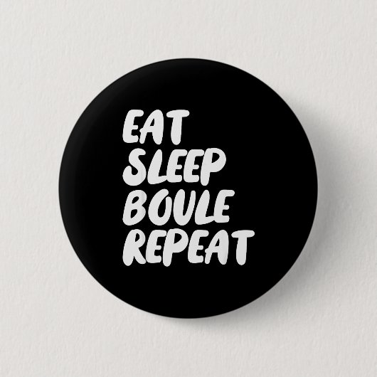 Eat Sleep Boule Repeat Saying Funny Petanque Boule 缶バッジ (正面)