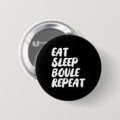 Eat Sleep Boule Repeat Saying Funny Petanque Boule 缶バッジ (正面&裏面)