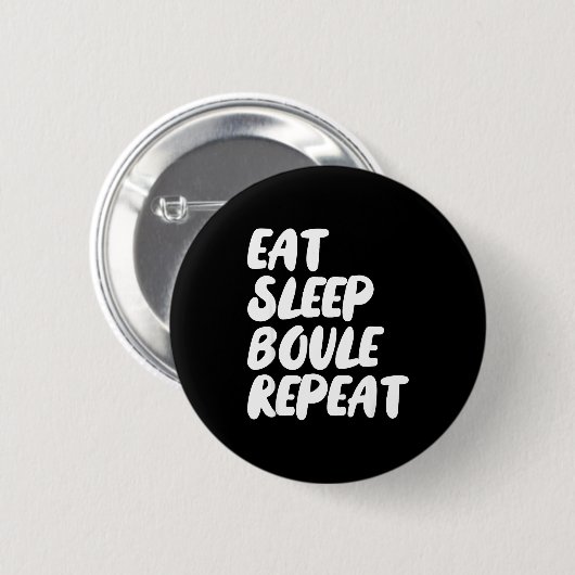 Eat Sleep Boule Repeat Saying Funny Petanque Boule 缶バッジ (正面&裏面)
