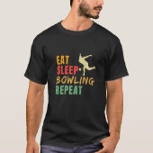 Eat Sleep Bowling Repeat Bowling Bowling Player Bo Tシャツ (正面)
