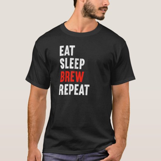 Eat Sleep Brew Repeat Brewer Beer Brewery Tシャツ (正面)