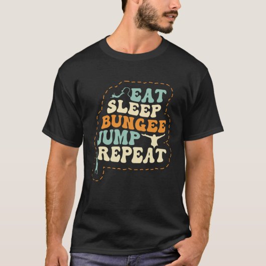 Eat Sleep Bungee Jump Repeat Bungee Jumper Bungee  Tシャツ (正面)