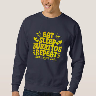 eat sleep burritos repeat スウェットシャツ