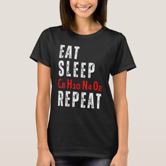 Eat Sleep C8H10N4O2 Repeat Caffeine Molecule Tシャツ (正面)