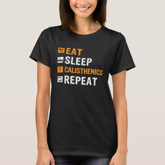 Eat Sleep Calisthenics Repeat Bodybuilding Fitness Tシャツ (正面)