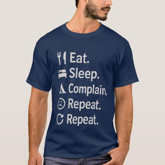 Eat Sleep Camp Complain Repeat Sarcastic Camping f Tシャツ (正面)