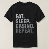 Eat Sleep Casino Repeat  Tシャツ (デザイン正面)