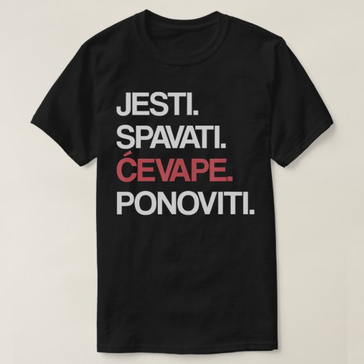 Eat Sleep Cevape Repeat in Croatian  Tシャツ (デザイン正面)