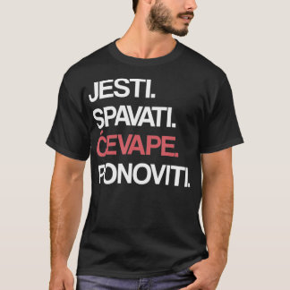 Eat Sleep Cevape Repeat in Croatian Tシャツ