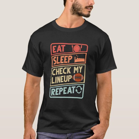 Eat Sleep Check my Lineup Repeat Football Men Wome Tシャツ (正面)