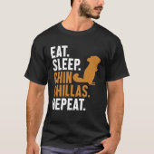 Eat Sleep Chinchillas Repeat Short Tail Long Hair  Tシャツ (正面)