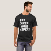 Eat Sleep Choir Repeat Musician Singer Singing Tシャツ (正面フル)