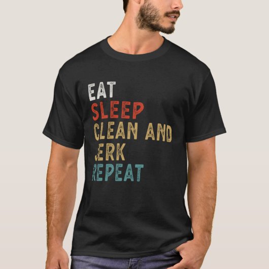 Eat Sleep Clean and Jerk Repeat Funny Player Gift  Tシャツ (正面)