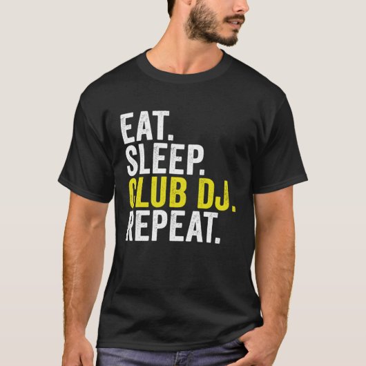 Eat Sleep Club DJ Repeat  Disc Jockey Tシャツ (正面)
