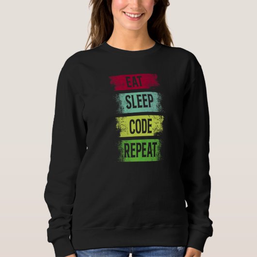 Eat Sleep Code Repeat コーディング コーダー プログラマー スウェットシャツ (正面)