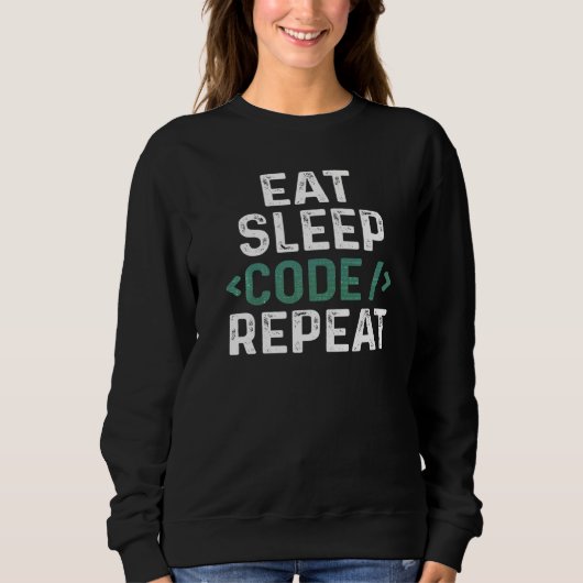 Eat Sleep Code Repeat 面白い プログラミング ソフトウェア開発 スウェットシャツ (正面)