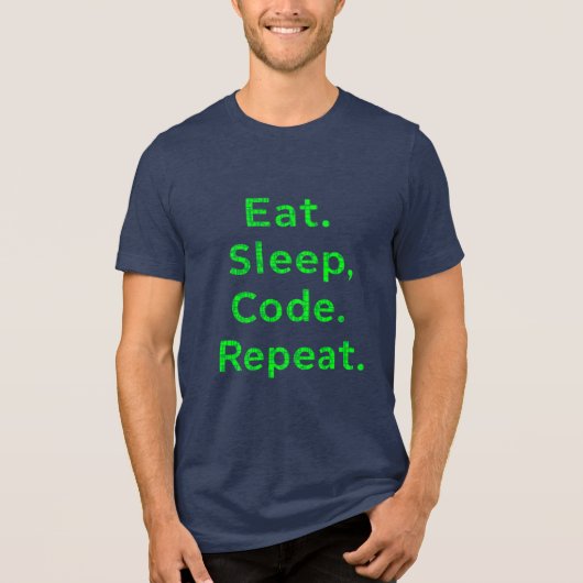 "Eat Sleep Code Repeat T-Shirt - Funny Programmer  トライブレンドＴシャツ (正面)