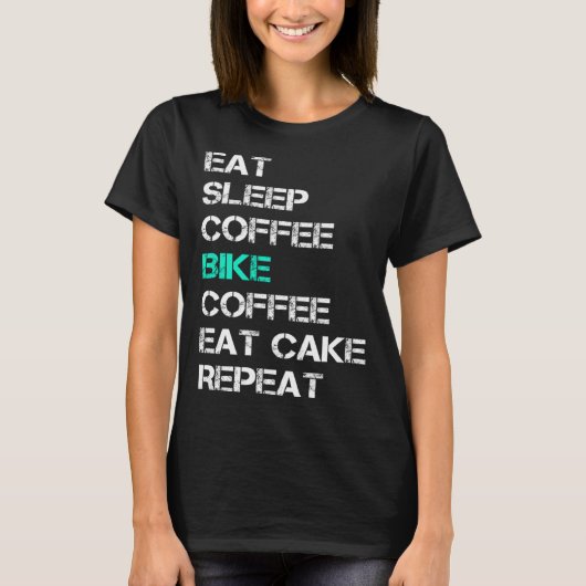 Eat Sleep Coffee Bike Coffee Eat Cake Repeat Cycli Tシャツ (正面)
