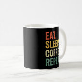 Eat Sleep Coffee Repeat Funny Caffeine Drinker Lov コーヒーマグカップ (正面右)