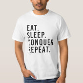 EAT. SLEEP. CONQUER. REPEAT. Tシャツ (正面)
