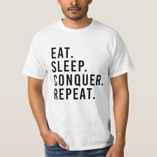 EAT. SLEEP. CONQUER. REPEAT. Tシャツ (正面)