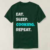 Eat Sleep cooking Repeat funny sarcastic saying Tシャツ (デザイン正面)