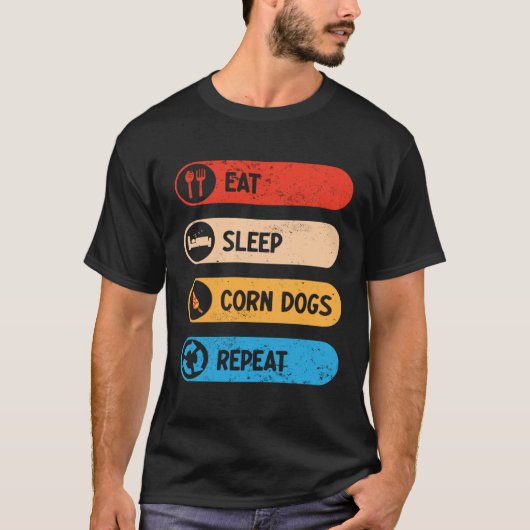 Eat Sleep Corn Dogs Repeat  Corndog Foodie Tシャツ (正面)