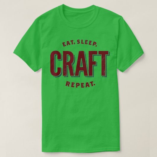 Eat, Sleep, Craft, Repeat Craft Lover Tシャツ (デザイン正面)