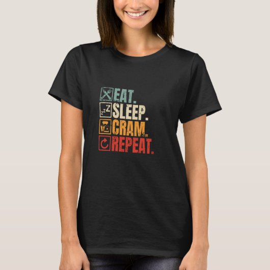 Eat Sleep Cram Repeat Funny Test Day For Students  Tシャツ (正面)