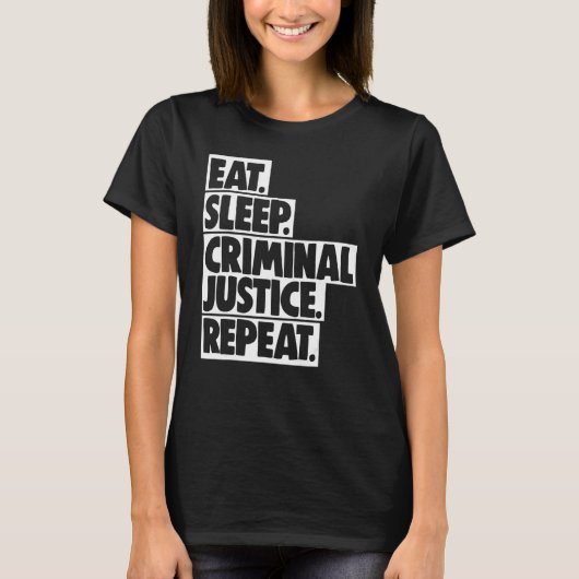 Eat Sleep Criminal Justice Repeat Women Court Lega Tシャツ (正面)