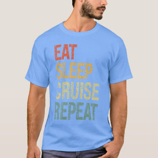 Eat Sleep Cruise Repeat Family Couple Beach Holida Tシャツ