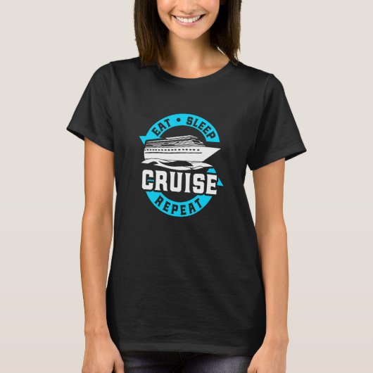 Eat Sleep Cruise Repeat Funny Cruise Crusaders Tシャツ (正面)