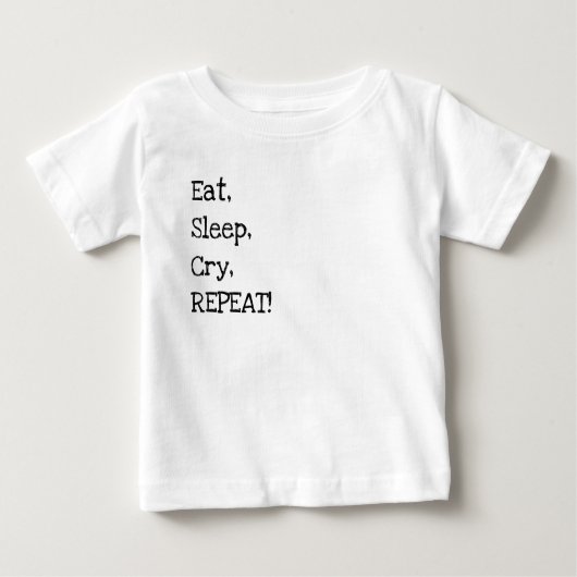 Eat, Sleep, Cry, Repeat! ベビーTシャツ (正面)