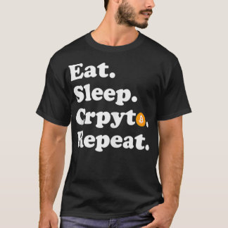 Eat Sleep Crypto Repeat  Bitcoin  Tシャツ