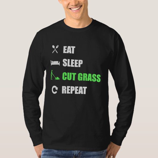 Eat Sleep Cut Grass Repeat  Landscaper Tシャツ (正面)
