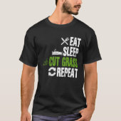 Eat Sleep Cut Grass Repeat Landscaping Landscaper  Tシャツ (正面)