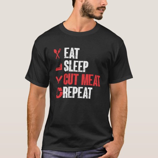 Eat Sleep Cut Meat Repeat Butcher  1 Tシャツ (正面)