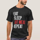 Eat Sleep Cut Meat Repeat Butcher  2 Tシャツ (正面)