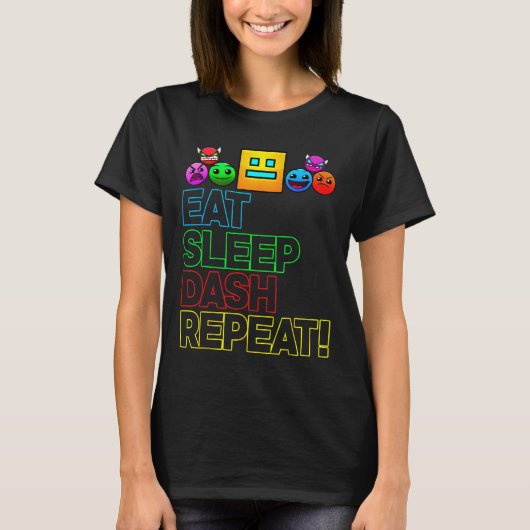 Eat Sleep Dash Repeat ゲーム ジオメトリー ゲーム好き Tシャツ (正面)