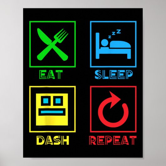 Eat Sleep Dash Repeat ゲーム ジオメトリー ビデオ ゲーム ポスター (正面)