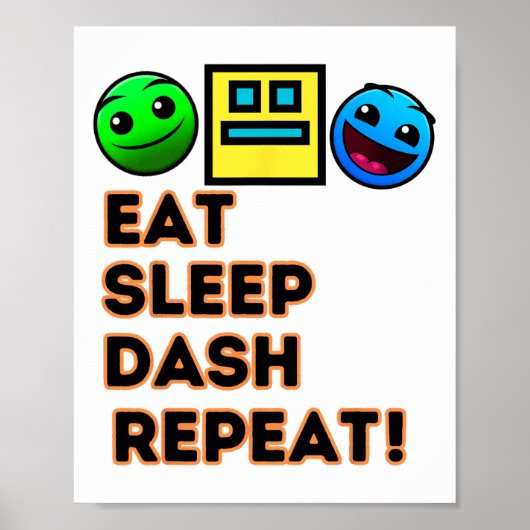 Eat Sleep Dash Repeat ゲーム ジオメトリー ビデオ ゲーム ポスター (正面)