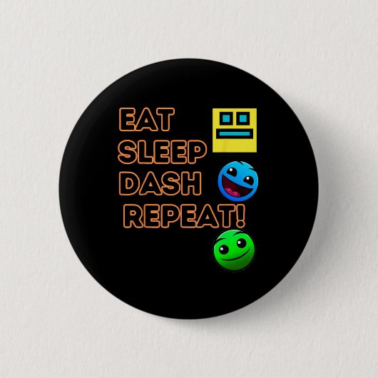 Eat Sleep Dash Repeat ゲーム ジオメトリー ビデオ ゲーム 缶バッジ (正面)