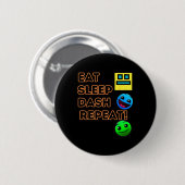 Eat Sleep Dash Repeat Video Game Geometry Video Ga 缶バッジ (正面&裏面)